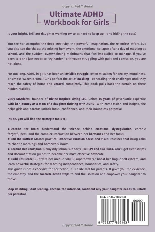 Ultimate ADHD Workbook for Girls: How to Crush School, Tame Emotions, Find Your Focus Superpower & Be Your Awesome Confident Self (Ages 10 - 18) by Vicky McAdams