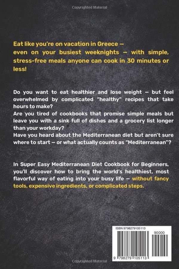 Super Easy Mediterranean Diet Cookbook for Beginners: Quick & Healthy 30-Minute Meals Anyone Can Make for Stress-Free Weight Loss and Vitality by Emily Milton