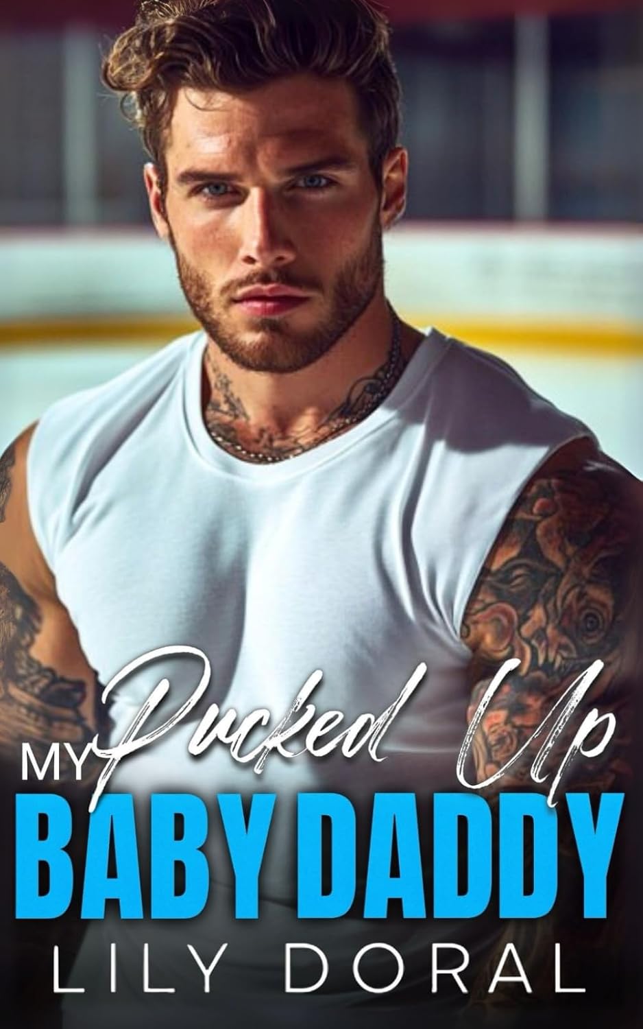 My Pucked Up Baby Daddy: An Enemies To Lovers Hockey Romance (Detroit Acers) by Lily Doral