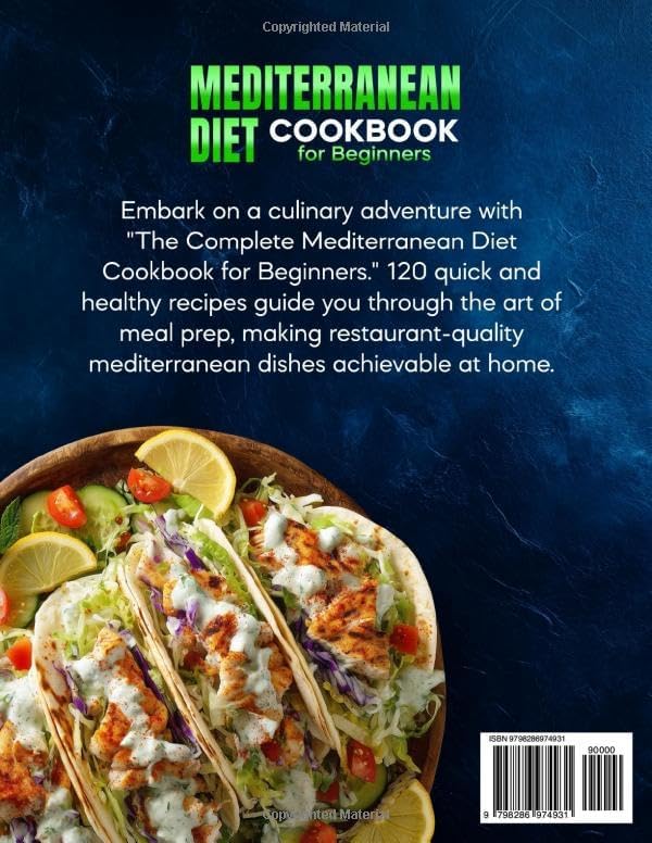 The Complete Mediterranean Diet Cookbook for Beginners: 120 Easy & Budget-Friendly Recipes for Healthy Living | Simple Meal Prep | 30-Day Meal Plan by Freddie Savage