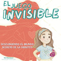 El Juego Invisible. Descubriendo el mundo secreto de la diabetes.: Una historia inspiradora y llena de esperanza para niños que viven con Diabetes ... stories for kids) (Spanish Edition) by Rut Gherbassi