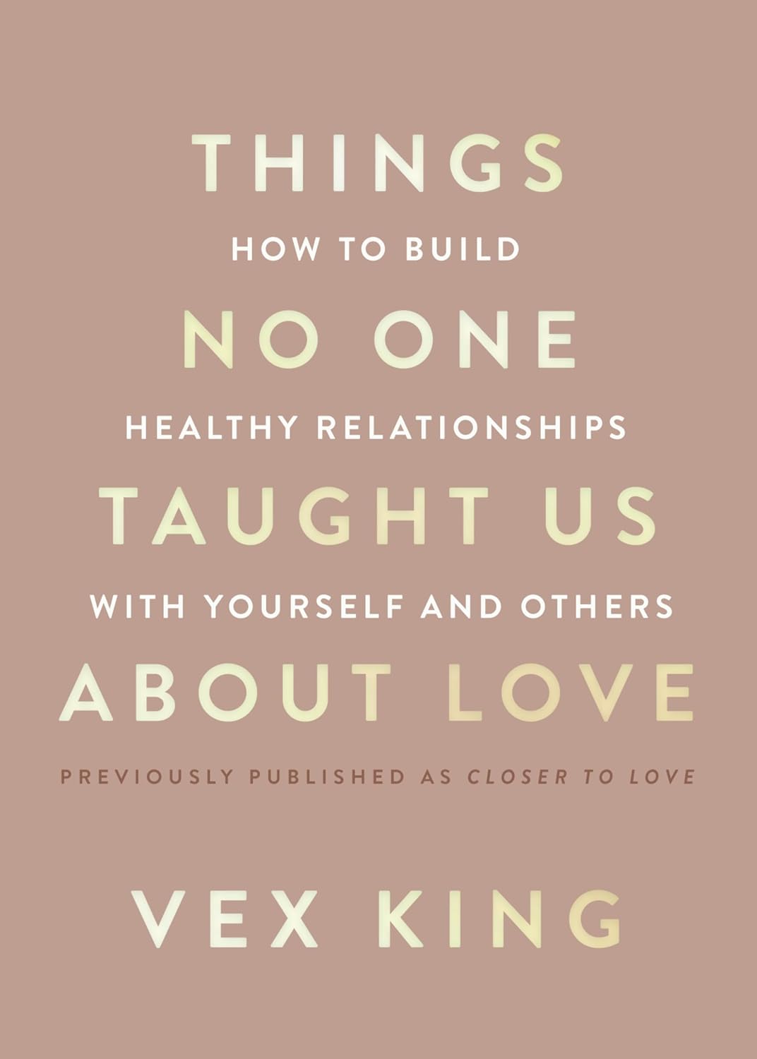 Things No One Taught Us About Love: How to Build Healthy Relationships with Yourself and Others – A Guide to Self-Love, Healing, Growth, and Lasting Connection by Vex King