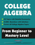 College Algebra: From Beginner to Mastery Level by American Math Academy