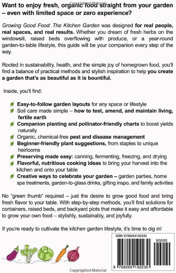 Growing Good Food: The Kitchen Garden: Sow, Grow, and Prepare Fresh, Organic Produce in Any Space & Season with Stylish, Eco-Friendly Home Gardening Ideas by Lucy Dean