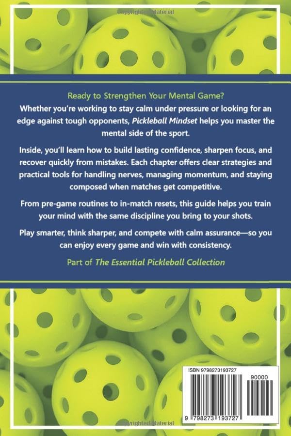 Pickleball Mindset - Strategy and Training Guide: Build Confidence, Focus, and Mental Strength to Win More Games (The Essential Pickleball Collection) by S. M. Arthur