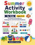 Summer Activity Workbook for Kids Ages 5–6: Fun Games & Activities for Kindergarten and First Grade Readiness by Annette J. Jackson