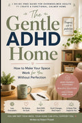 The Gentle ADHD Home: How to make your space work for you without perfection by Robert H Pickett Sr.
