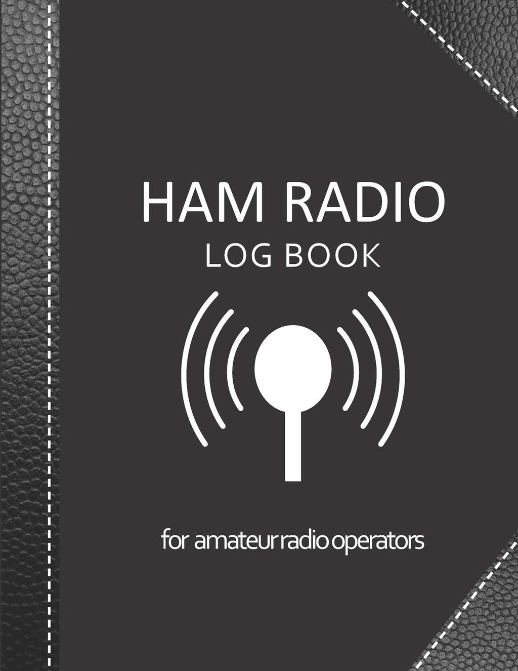 Ham radio log book: Amateur radio log book | Amateur Radio Operator Station Log Book | Ham Radio Log Sheet | 111 pages, 8,5"x11" | Paperback | black ... cover imitation black leather cover by My Ham Radio Log Book v1 v6 Editions