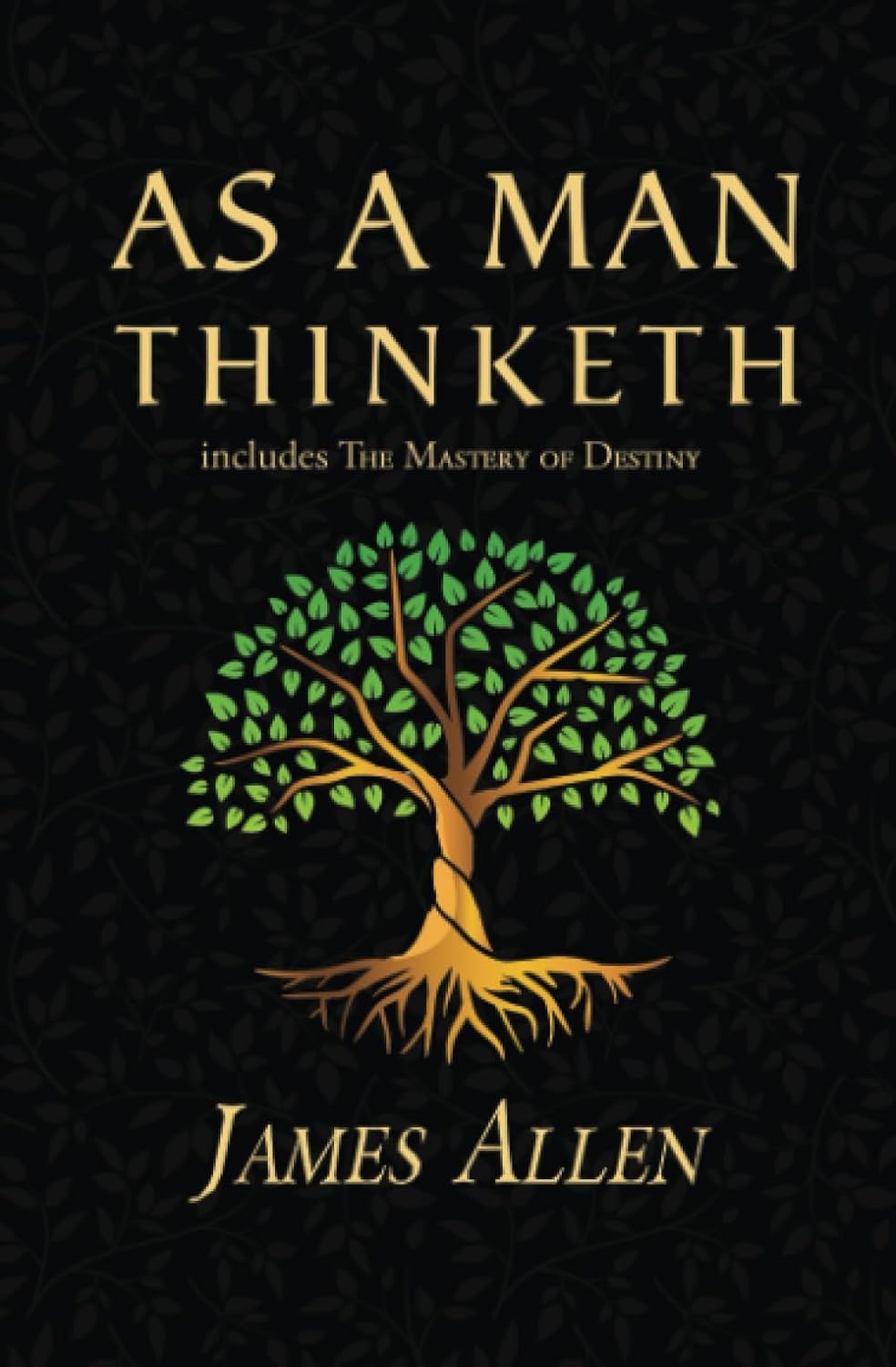 As a Man Thinketh - The Original 1902 Classic (includes The Mastery of Destiny) (Reader's Library Classics) by James Allen