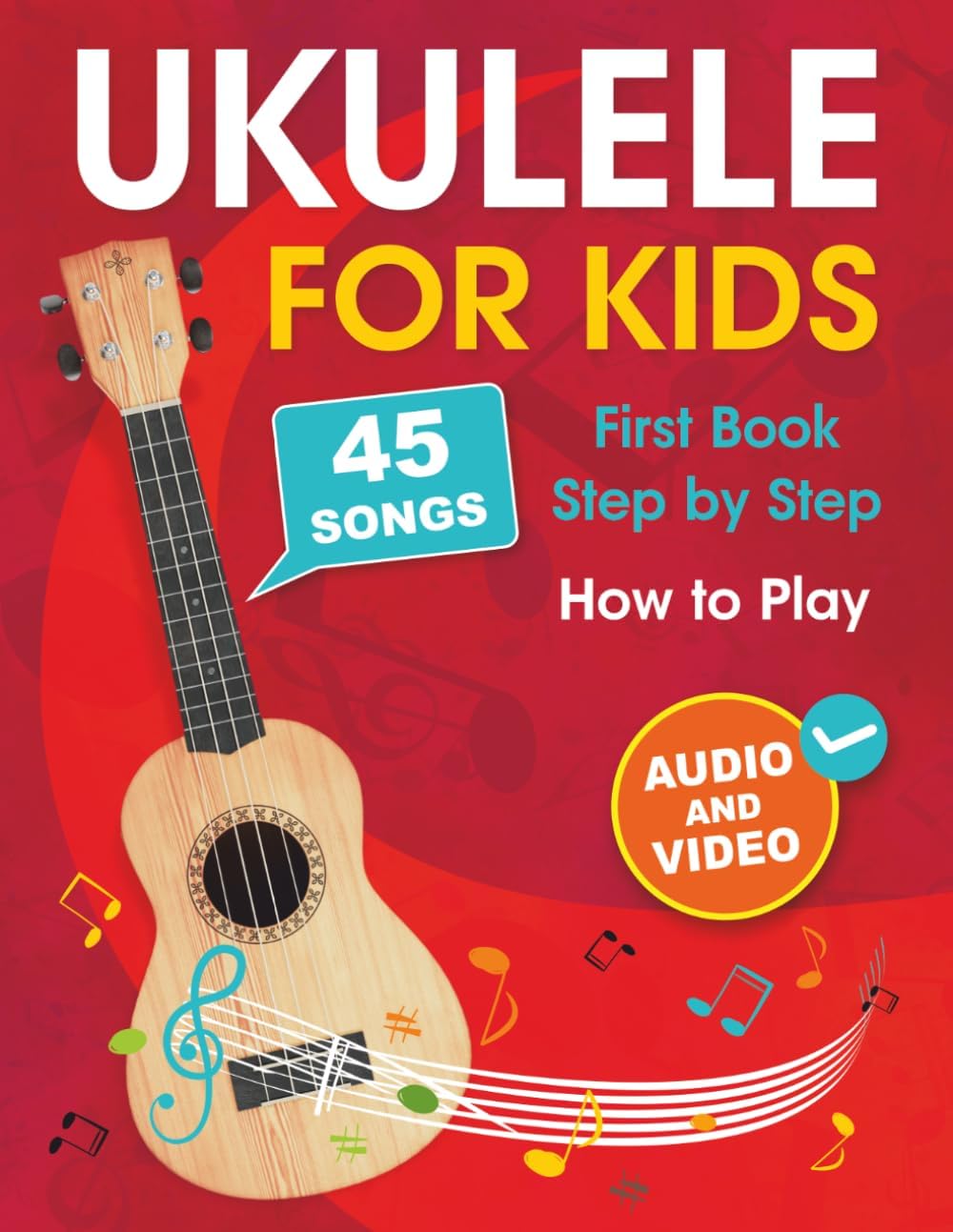 Ukulele for Kids: How to Play the Ukulele with 45 Songs. First Book + Audio and Video by Albina Muradymova