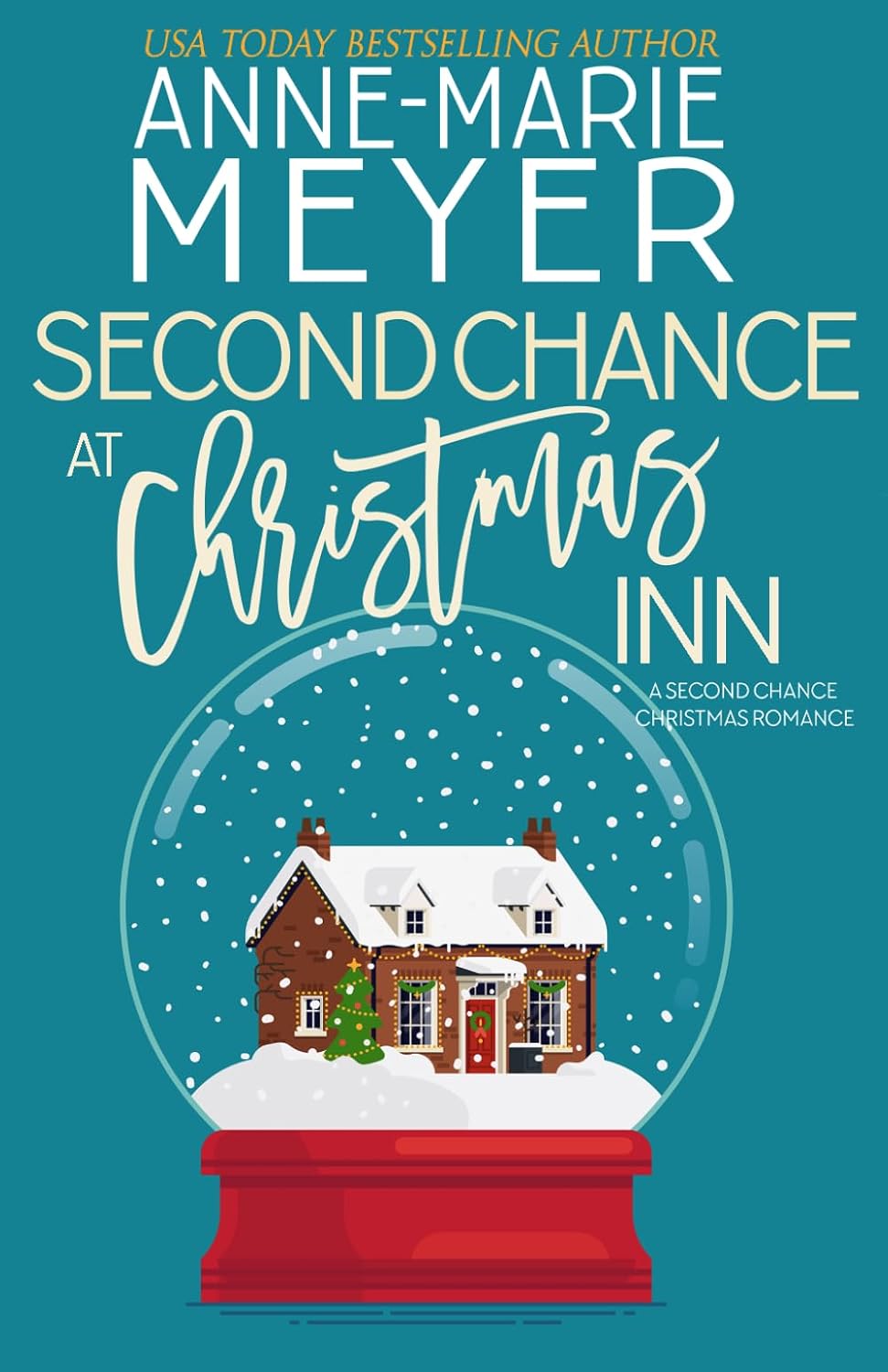 Second Chance at Christmas Inn: A Sweet Small Town Romance by Anne-Marie Meyer