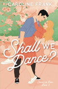 Shall We Dance?: An Enemies to Lovers Romantic Comedy (Seasons of Love) by Caroline Frank