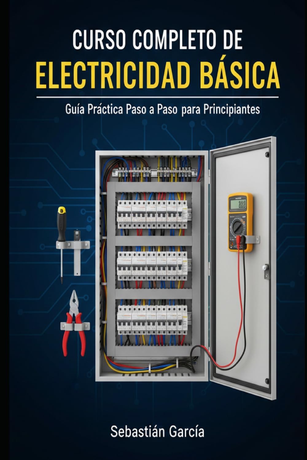 Curso Completo de Electricidad Básica: Manual práctico para principiantes, con ejemplos paso a paso, ejercicios y teoría para aprender electricidad fácilmente (Spanish Edition) by Sebastian Leandro Garcia