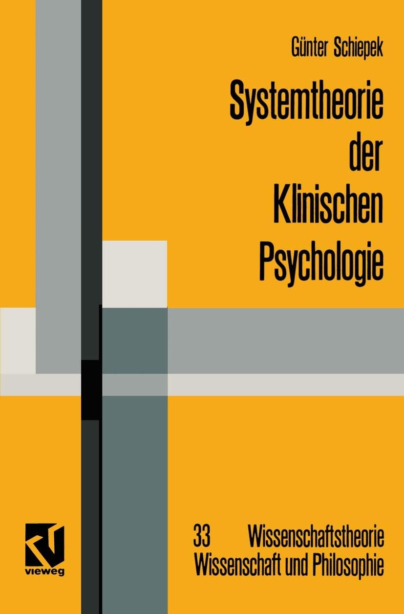 Systemtheorie der Klinischen Psychologie: Beiträge zu ausgewählten Problemstellungen (Wissenschaftstheorie, Wissenschaft und Philosophie) (German Edition) by Günter Schiepek
