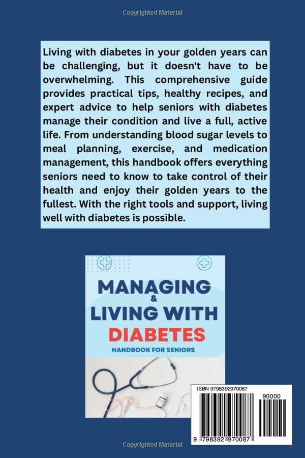 Managing and Living with Diabetes Handbook for Seniors: The Ultimate Tips and Tricks for Controlling Blood Sugar, Managing Medications, and Reversing ... Diabetes in your golden years (Seniors Books) by Judy Kelly