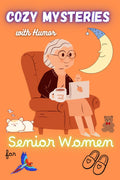 Cozy Mysteries with Humor for Senior Women: A Small-Town Murder Mystery with Amateur Sleuths, Puzzles, and Snarky Seniors by Tunio Sahil