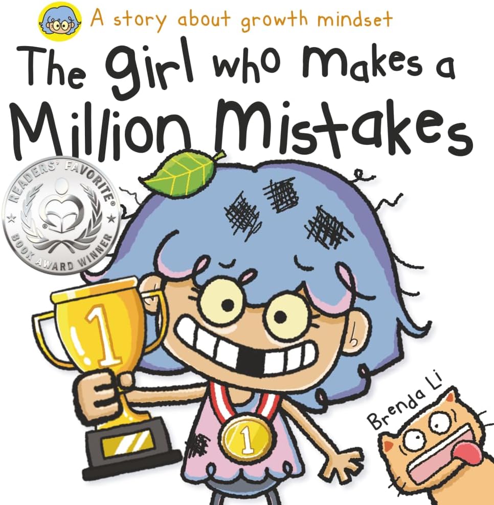 The Girl Who Makes a Million Mistakes: A Growth Mindset Book for Kids to Boost Confidence, Self-Esteem and Resilience (A Million Mistakes Series) by Brenda Li