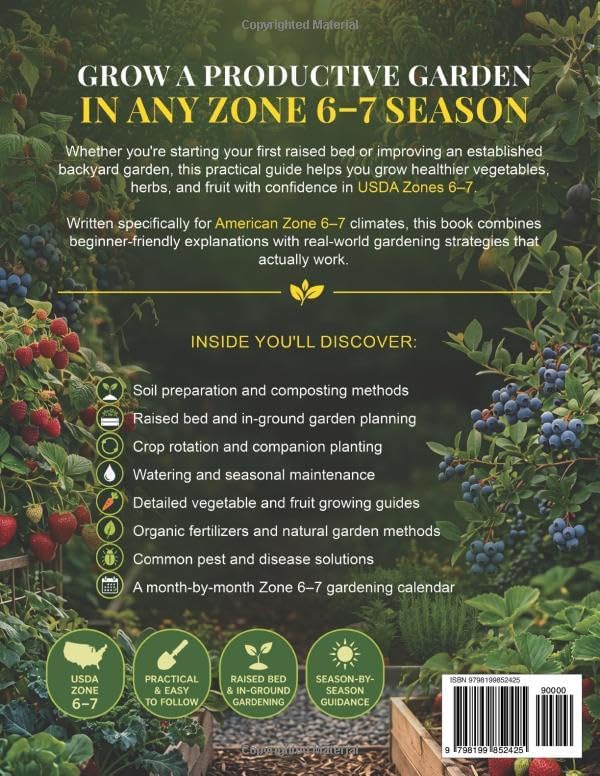 The Complete Zone 6-7 Garden Guide: Step-by-Step Growing for Every Season — Raised Beds, Vegetables, Herbs, Fruits, Pest Control & Month-by-Month Planting Calendar for USDA Zones 6 and 7 by Malinix