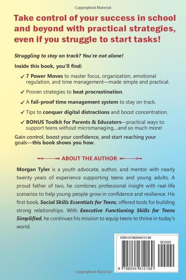 Executive Functioning Skills for Teens Simplified: 7 Power Moves to Beat Procrastination, Stay Organized, Level Up Your Focus, and Succeed in School & Life (Flourishing Teens Series) by Morgan Tyler