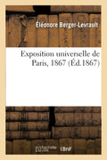 Exposition Universelle de Paris, 1867 (French Edition) by Éléonore Berger-Levrault