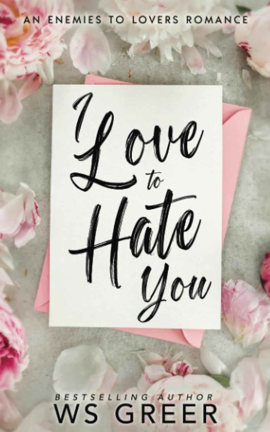 I Love to Hate You: An Enemies to Lovers Romance by WS Greer