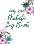 Easy Read Diabetic Log Book: 8.5x11 Large Print Daily Blood Sugar Monitoring. Before and After Breakfast, Lunch, Dinner, Snacks, Bedtime with Notes section. 52 Weeks by Annie Lee