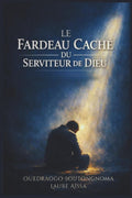 Le Fardeau Caché du Serviteur de Dieu (French Edition) by Ouedraogo Soutongnoma Laure Aïssa