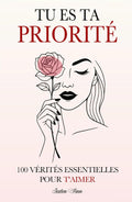 Tu es ta Priorité: 100 Vérités Essentielles Pour T'aimer (French Edition) by Jaden Finn