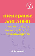 Menopause and ADHD: How to navigate hormone flux and neurodivergence (Vermilion Empowered) by Helen Wall