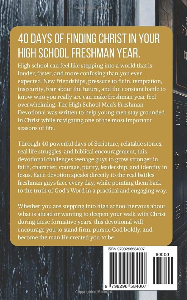 The High School Men’s Freshman Devotional: A 40-Day Christian Devotional for Teen Men Starting High School for Encouragement, Bible Verses, and Daily ... in Christ for Freshman Boys in High School by The 40 Day Devotional