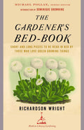 The Gardener's Bed-Book: Short and Long Pieces to Be Read in Bed by Those Who Love Green Growing Things (Modern Library Gardening) by Richardson Wright