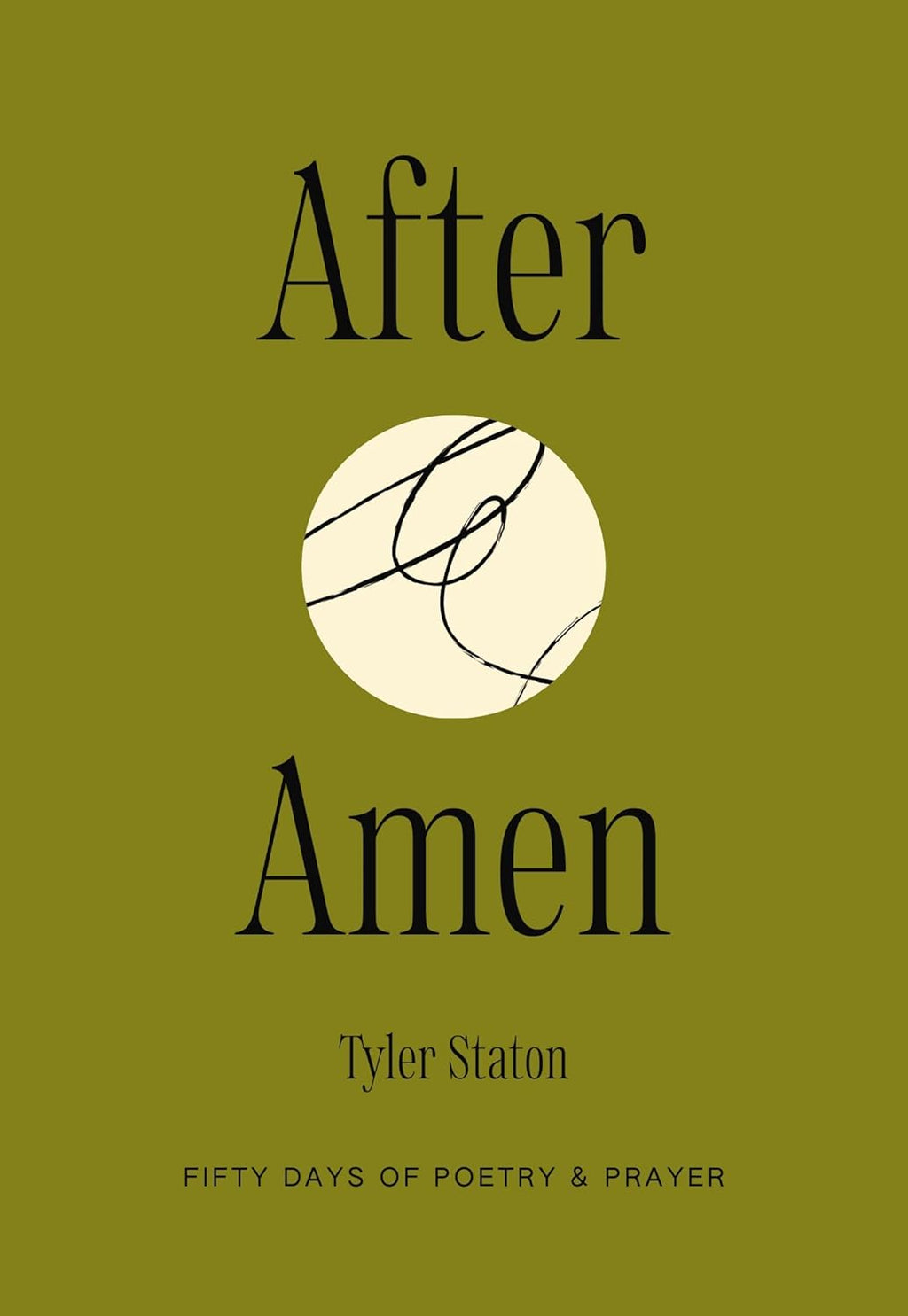 After Amen: 50 Days of Poetry and Prayer by Tyler Staton