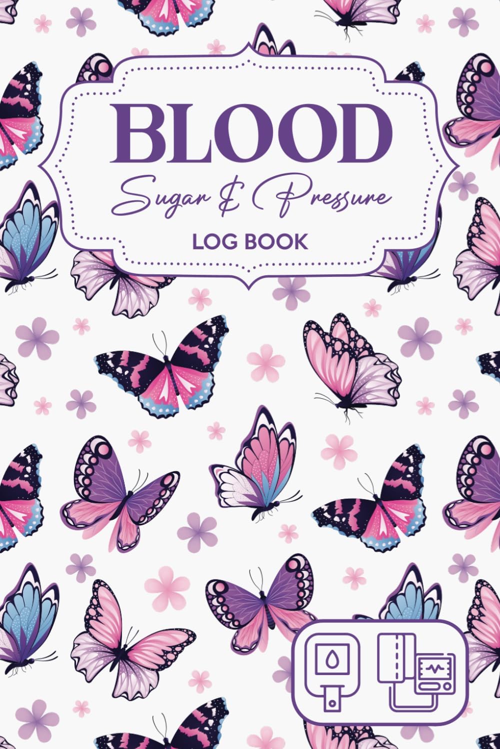 Blood Sugar Blood Pressure Log Book: Diabetes and Blood Pressure Journal Log Book Monitor/Daily and Weekly to Monitor Blood Sugar and Blood Pressure levels and Insulin by balvin business