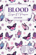 Blood Sugar Blood Pressure Log Book: Diabetes and Blood Pressure Journal Log Book Monitor/Daily and Weekly to Monitor Blood Sugar and Blood Pressure levels and Insulin by balvin business
