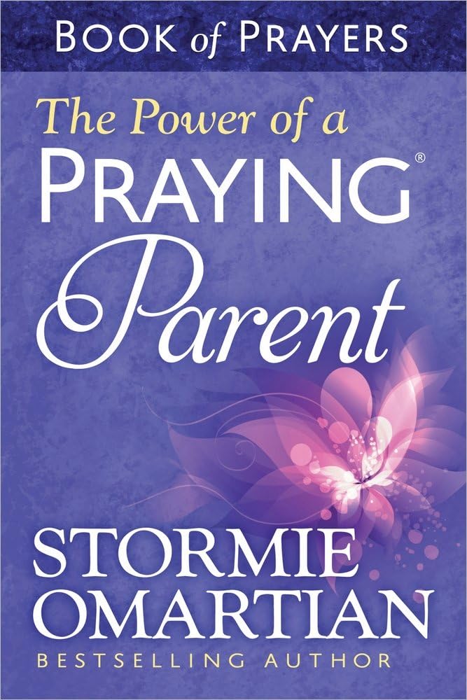 The Power of a Praying Parent Book of Prayers by Stormie Omartian