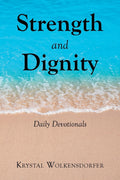 Strength and Dignity: Daily Devotionals by Krystal Wolkensdorfer