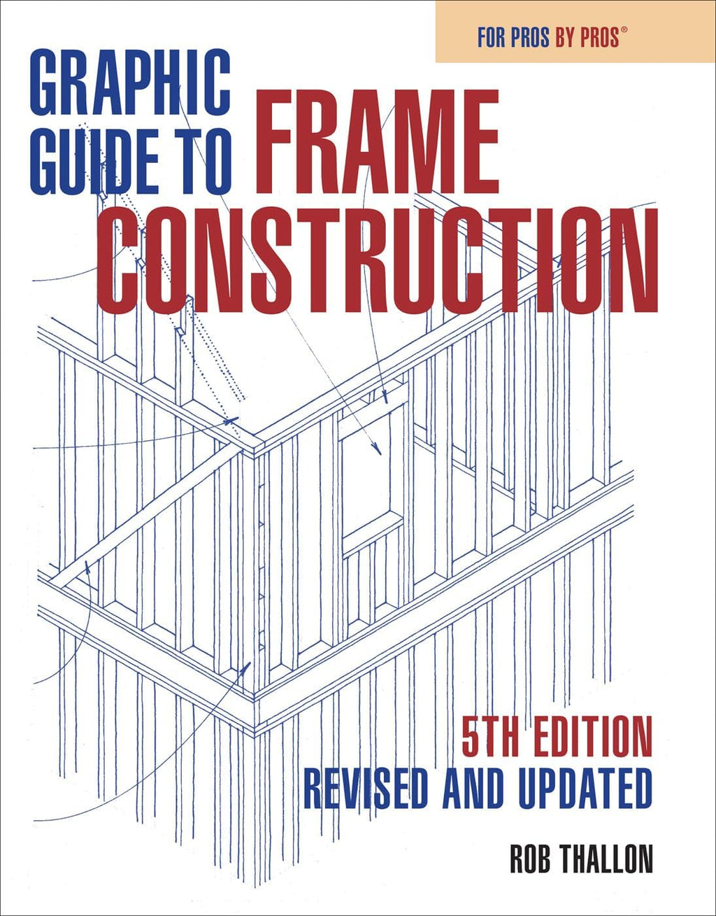 Graphic Guide to Frame Construction 5th Edition: Revised and Updated by Rob Thallon