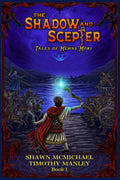 The Shadow and Scepter: Tales of Méhns Móri (BOOK 1) by Shawn McMichael