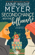 Second Chance with the Billionaire: A Sweet, Small Town Romance (A Christmasland Romance Collection) by Anne-Marie Meyer