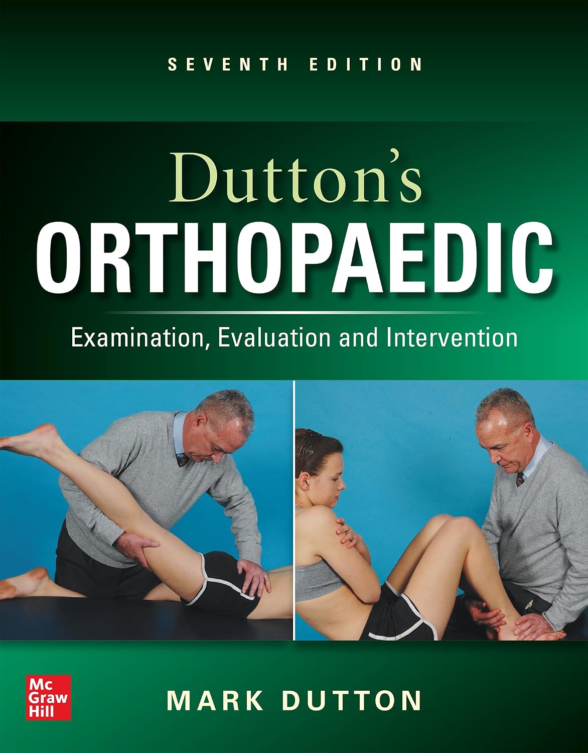 Dutton's Orthopaedic: Examination, Evaluation and Intervention, Seventh Edition by Mark Dutton
