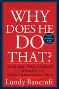 Why Does He Do That?: Inside the Minds of Angry and Controlling Men by Lundy Bancroft