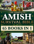 The Complete Amish Survival Bible: Unlock Proven Amish Secrets, Herbal Remedies, DIY Projects & Survival Skills for Self-Sufficiency & Independent Living to Protect Your Family in Any Crisis by Caleg Gruber