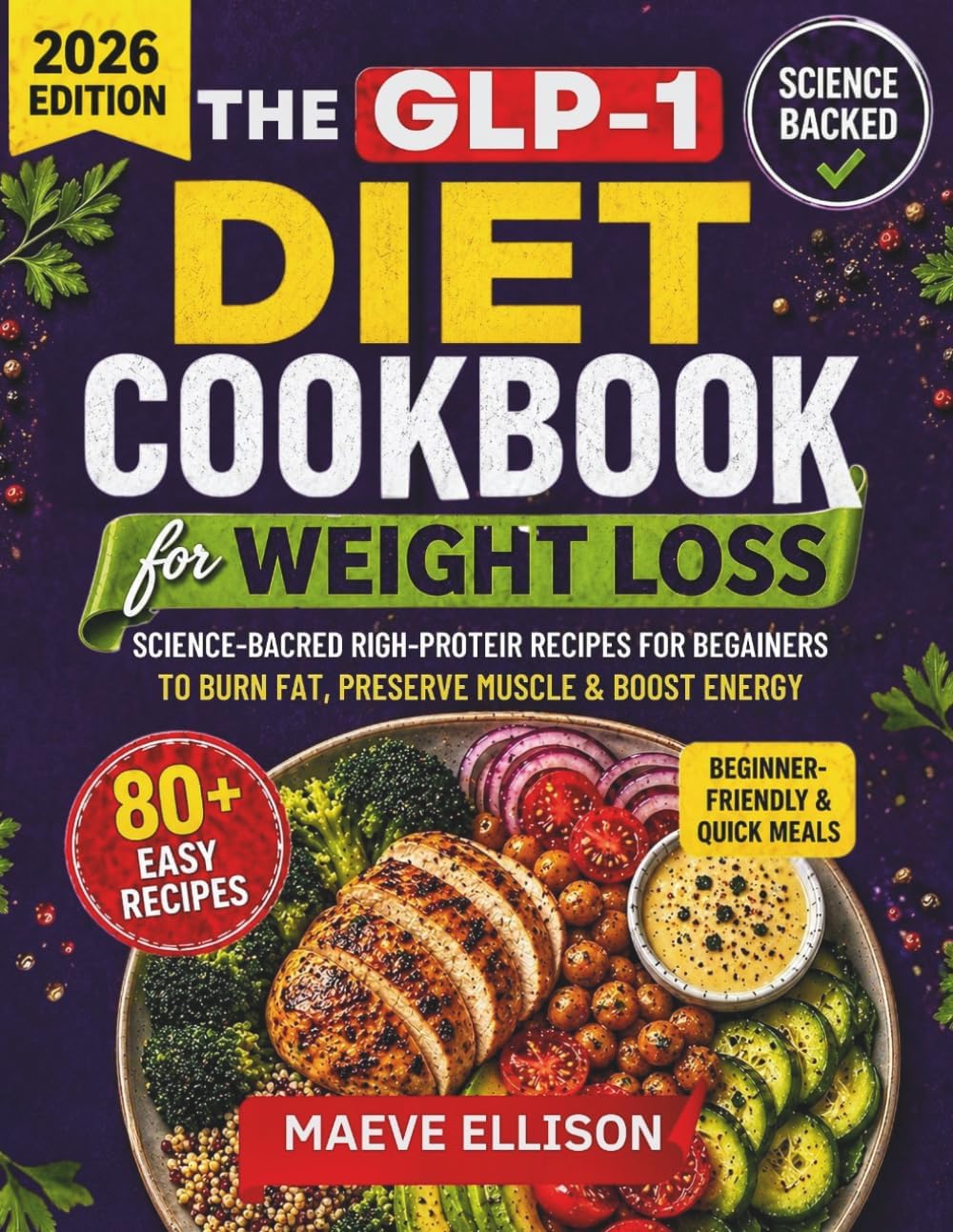 The GLP-1 Diet Cookbook for Weight Loss: Science-Backed High-Protein Recipes for Beginners to Burn Fat, Preserve Muscle and Boost Energy by Maeve Ellison