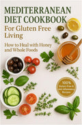 Mediterranean Diet Cookbook For Gluten Free living: How to Heal with Honey and Whole Foods by Ken books