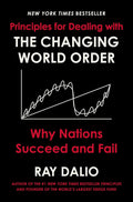 Principles for Dealing with the Changing World Order: Why Nations Succeed and Fail by Ray Dalio