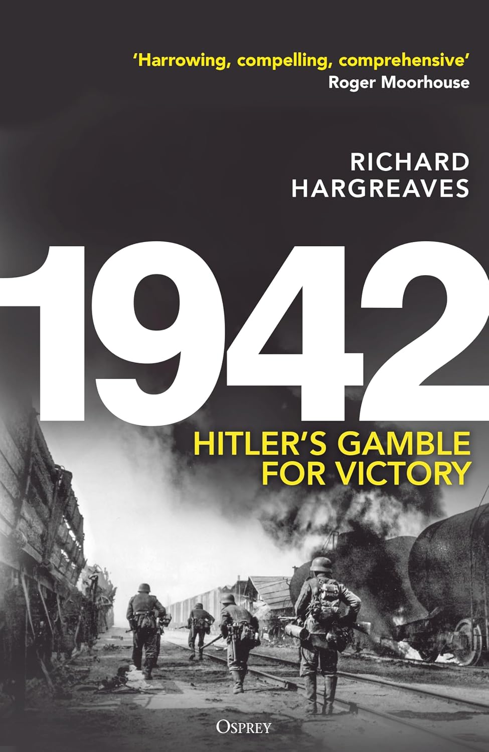 1942: Hitler's Gamble for Victory by Richard Hargreaves