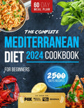 The Complete Mediterranean Diet Cookbook for Beginners: 2500 Days of Easy, Healthy, Budget-Friendly Meals for Lifelong Health and Effortless Weight Loss | 60-Day Meal Guide by Clara Rosemont