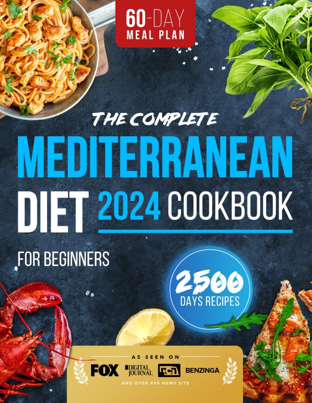 The Complete Mediterranean Diet Cookbook for Beginners: 2500 Days of Easy, Healthy, Budget-Friendly Meals for Lifelong Health and Effortless Weight Loss | 60-Day Meal Guide by Clara Rosemont