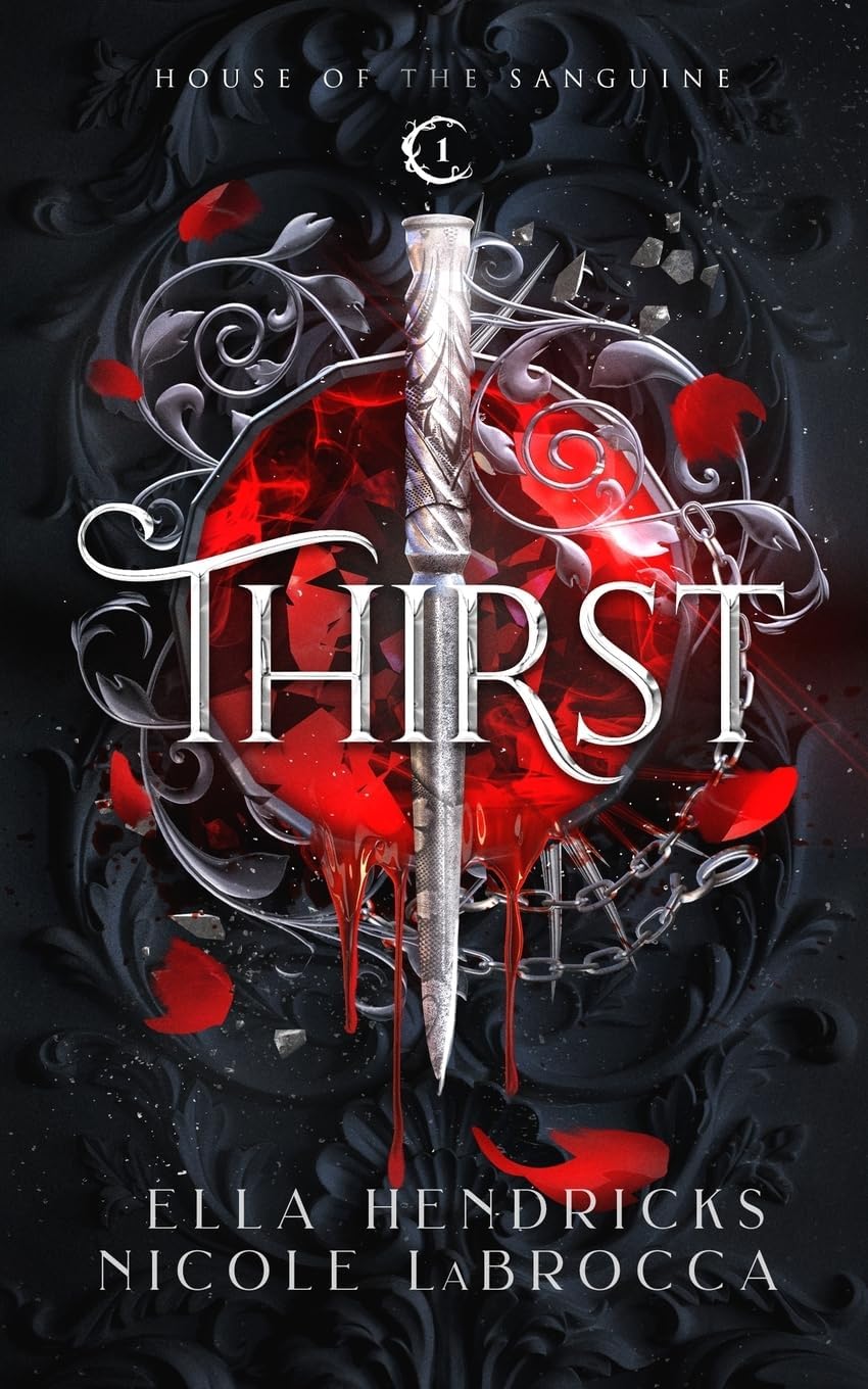 Thirst: A Dark Why Choose Vampire Romantasy (Arcane Alliances: House of the Sanguine Book 1) by Ella Hendricks