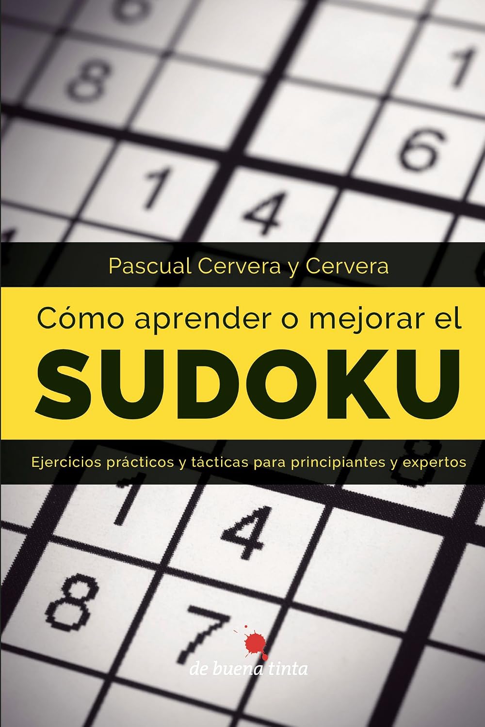 Como aprender o mejorar el Sudoku (Spanish Edition) by Pascual Cervera Y